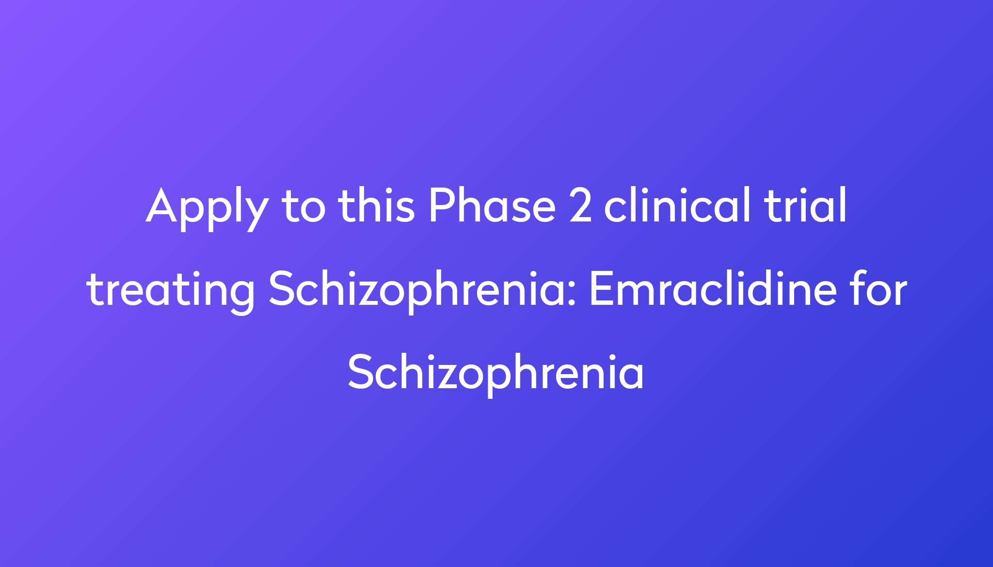 Emraclidine For Schizophrenia Clinical Trial 2024 Power   Apply To This Phase 2 Clinical Trial Treating Schizophrenia %0A%0AEmraclidine For Schizophrenia 